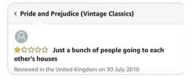 A screenshot of an amazon.com review of Pride and Prejudice saying Just a bunch of people going to each other's houses.